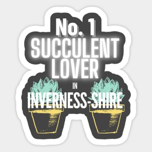 No.1 Succulent Lover In Inverness-shire Sticker